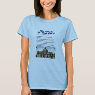 Warum gehören Sie katholischer Kirche? T-Shirt