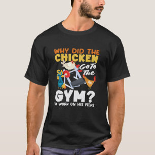 Warum ging das Huhn ins Fitnessstudio Lustige Arbe T-Shirt