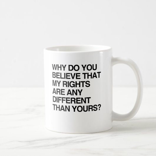 WARUM GLAUBST DU, DASS MEINE RECHTE IRGENDWIE UNTE KAFFEETASSE (Rechts)