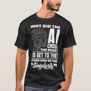 Warum hat AI die Informatik überquert? T-Shirt