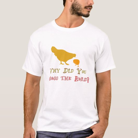 Warum hat das Huhn das Road Funny Shirt Design übe (Vorderseite)