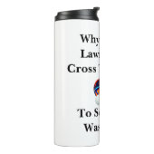 Warum hat der Rasenbowler die Straße überquert? Thermosbecher (Nach links gedreht)