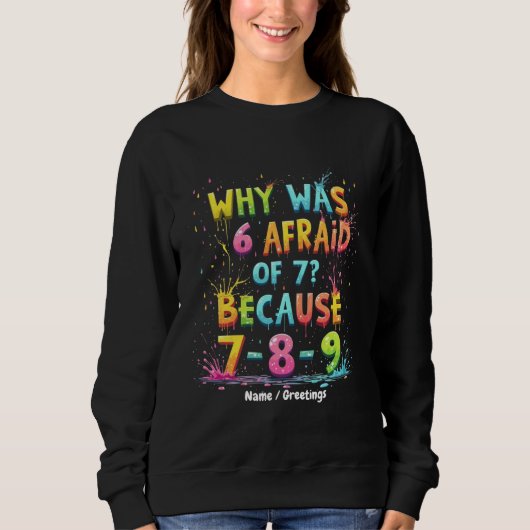 Warum hatte 6 Angst vor 7 Die Bedeutung hinter "7- Sweatshirt (Vorderseite)