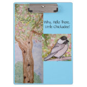 Warum Hello There Little Chickadee Klemmbrett (Vorderseite)