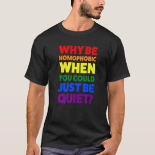 Warum homophob sein, wenn es sich um einen Monat h T-Shirt