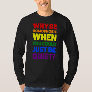 Warum homophob sein, wenn es sich um einen Monat h T-Shirt