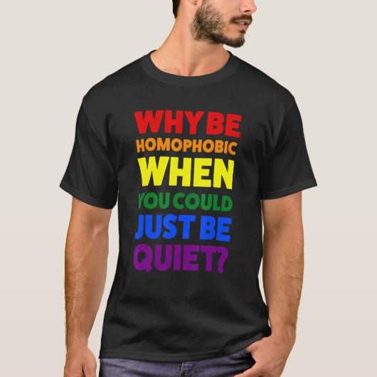 Warum homophob sein, wenn es sich um einen Monat h T-Shirt (Vorderseite)