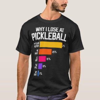 Warum ich bei Pickleball Spaß verlieren Funny Pick T-Shirt