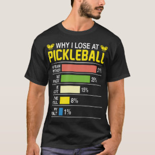 Warum ich bei Pickleball verliere Lustiges Pickle T-Shirt