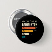Warum ich beim Badminton verliere Der Schläger Cou Button (Vorne & Hinten)