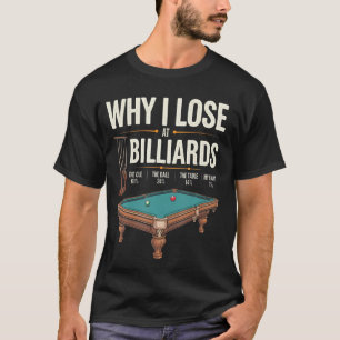 Warum ich beim Billard verliere Lustiges Billard-S T-Shirt