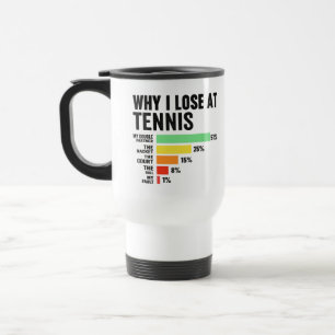 Warum ich beim Tennis verliere Lustiges Tennis f Reisebecher
