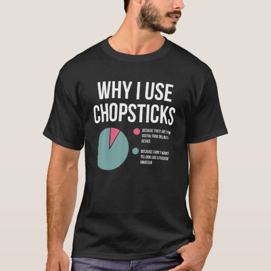 Warum ich Chopsticks verwende, sehe aus wie Amateu T-Shirt (Vorderseite)