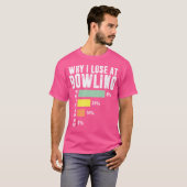 Warum ich den Bowling Funny Bowling verliert T-Shirt (Vorne ganz)