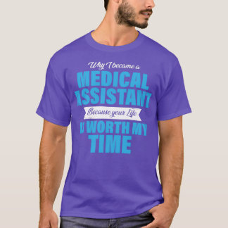 Warum ich ein medizinischer Assistent wurde, weil  T-Shirt