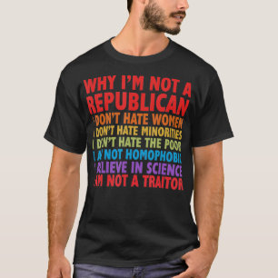 Warum ich keine Republikanerin bin, hasse ich Frau T-Shirt