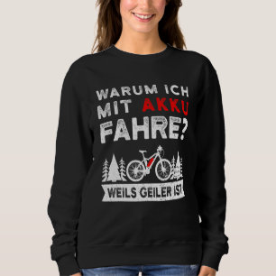 Warum ich mit Batterie E Bike Mountain Bike fahre Sweatshirt