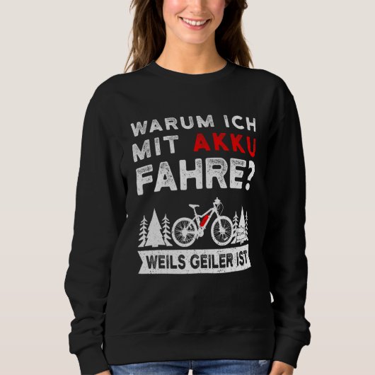Warum ich mit Batterie E Bike Mountain Bike fahre  Sweatshirt (Vorderseite)