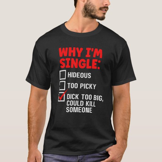 Warum ich Single hideous zu Picky bin zu groß Edgy T-Shirt (Vorderseite)