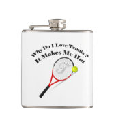 Warum ich Tennis Liebe. Es macht mich heiß Flachmann (Vorderseite)