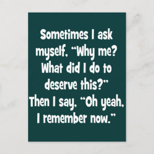 Warum ich? Was habe ich getan, um das zu verdienen Postkarte