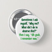 Warum ich? Was tat ich, um dieses zu verdienen? Button (Vorne & Hinten)