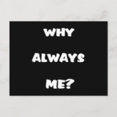 Warum immer ich? Funny Sprichwort Geschenke Postkarte (Vorderseite)