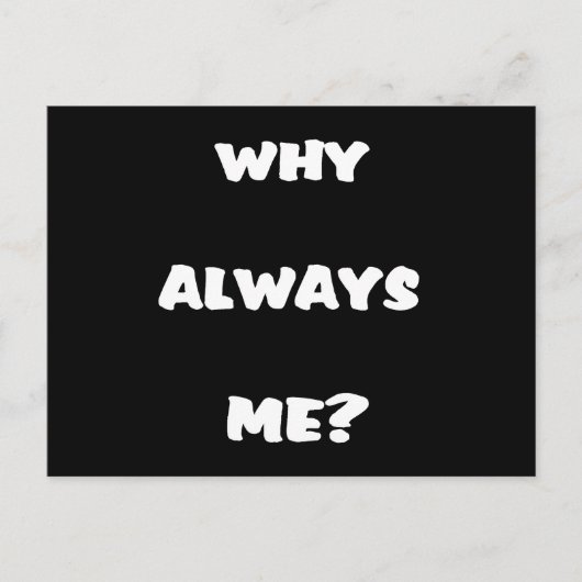 Warum immer ich? Funny Sprichwort Geschenke Postkarte (Vorderseite)
