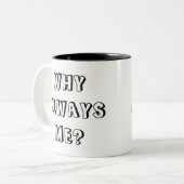 WARUM IMMER ICH? ZWEIFARBIGE TASSE (Vorderseite Links)