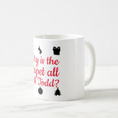 Warum ist der Teppich ganz nass, Todd? Tasse (VorderseiteRechts)