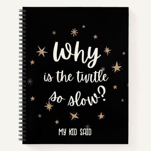 Warum ist die Schildkröte so langsam My Kid Said N Notizblock (Vorderseite)