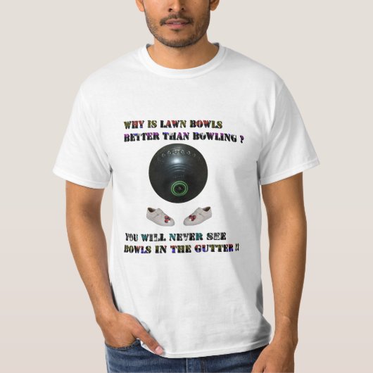 Warum ist Rasenschüsseln besser als Bowling, Tshir T-Shirt (Vorderseite)