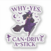Warum ja ICan Drive A Stick Party Funny Witze Aufkleber (Vorderseite)