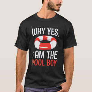 Warum ja, ich bin der Pool Boy lustig T-Shirt