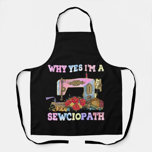 Warum ja, ich bin ein Sewciopath Sewing Quilts Schürze (Vorderseite)
