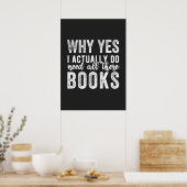Warum ja, ich brauche wirklich all diese Bücher Poster (Küche)