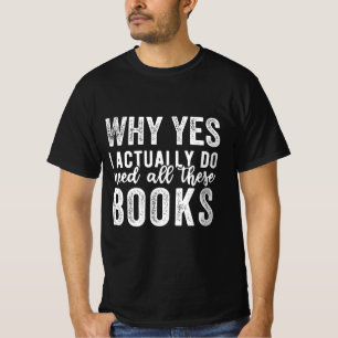 Warum ja, ich brauche wirklich all diese Bücher T-Shirt