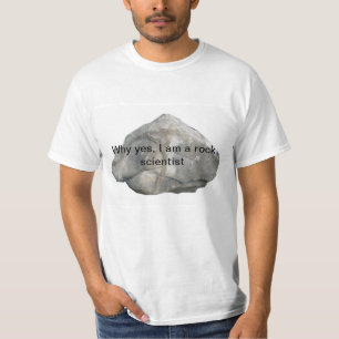 Warum ja, ich ein Felsenwissenschaftler bin T-Shirt