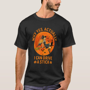 Warum ja, ich kann ein Hexenkostüm fahren T-Shirt