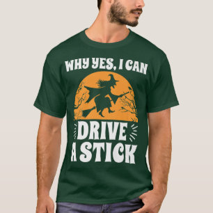 Warum ja, ich kann ein Stick Halloween Funny Drivi T-Shirt