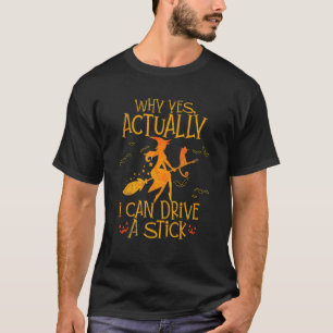 Warum ja, ich kann eine Hexenklopfe fahren? T-Shirt
