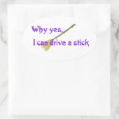 Warum ja, ich kann einen Stock fahren Ovaler Aufkleber (Tasche)