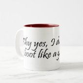 Warum ja ich wie eine Mädchen Tasse schieße (Vorderseite Links)