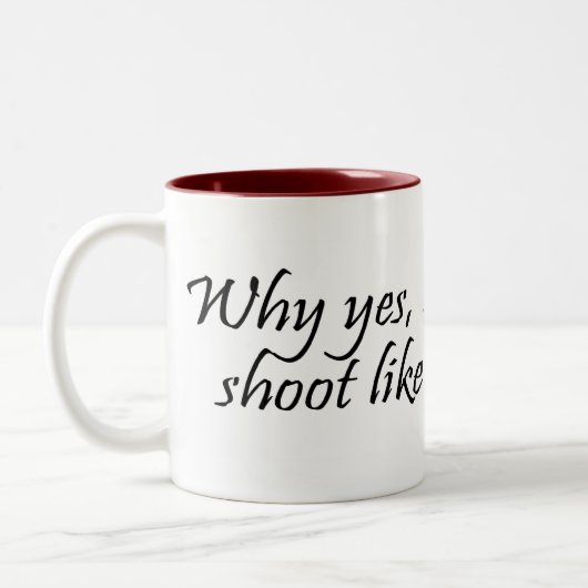 Warum ja ich wie eine Mädchen Tasse schieße (Links)