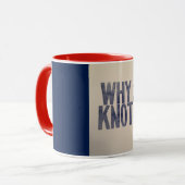 "Warum knoten Sie? " Tasse (Vorderseite Links)