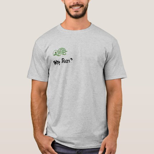 Warum Lauf? T-Shirt (Vorderseite)