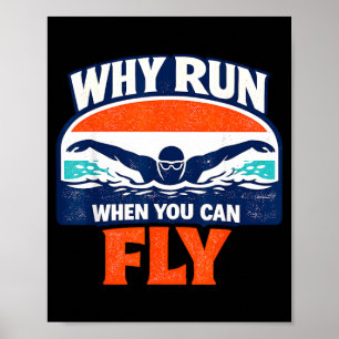 Warum laufen, wenn du fliegen kannst Schwimmer Sch Poster