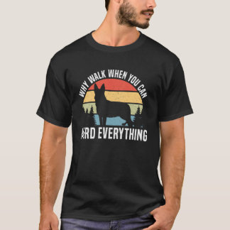 Warum laufen, wenn man alles mit einem Blue Heeler T-Shirt
