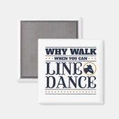 Warum laufen, wenn man Tanz ausrichten kann Magnet (Vorderseite/Rückseite)