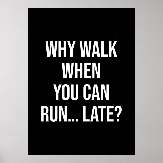 Warum laufen, wenn Sie laufen können... spät - lus Poster (Vorne)